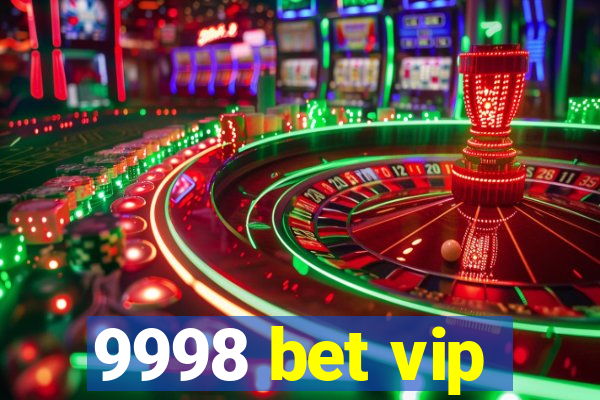 9998 bet vip